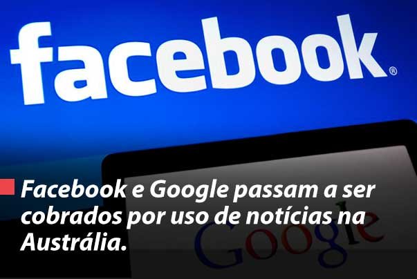 Facebook e Google passam a ser cobrados por uso de notícias na Austrália.